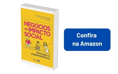 Negócios de impacto social: Guia para os empreendedores